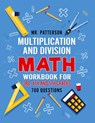 Multiplication and Division Math Workbook for 3rd, 4th and 5th Grades - MR Patterson - 9781774340400