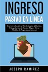 Ingresos Pasivos En Linea - Joseph Ramirez - 9781774340882