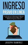 Ingresos Pasivos En Linea - Joseph Ramirez - 9781774340899