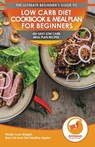 Low Carb Diet Cookbook & Meal Plan for Beginners - Logan Thomas - 9781774351123