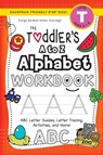 The Toddler's A to Z Alphabet Workbook - Lauren Dick - 9781774377680