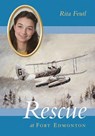 Rescue at Fort Edmonton - Rita Feutl - 9781774390412