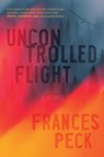 Uncontrolled Flight - Frances Peck - 9781774390757