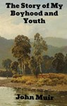 The Story of My Boyhood and Youth - John Muir - 9781774415368