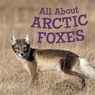 All About Arctic Foxes - HOFFMAN,  Jordan - 9781774500668