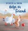 Spencer the Siksik Helps His Friend - Shawna Thomson ; Nadia Sammurtok - 9781774504765