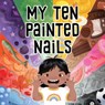 My Ten Painted Nails - Jennifer Jaypoody - 9781774505465