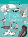 Junior Field Guide: Birds of Nunavut - Carolyn Mallory - 9781774505625