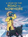 A Year on the Road to Nowhere - Jessie Hale - 9781774506387