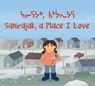 Sanirajak, A Place I Love - Alice Qanatsiaq - 9781774507704