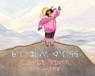 Clyde River, My Home - Louise Flaherty - 9781774507711