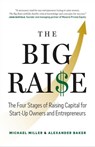 The Big Raise: The Four Stages of Raising Capital for Start-Up Owners and Entrepreneurs - Michael Miller ; Alexander Baker - 9781774583258