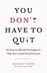 You Don't Have to Quit - Maureen Palmer - 9781774584668