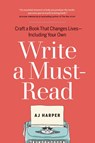 Write a Must-Read - Editor & Publishing Strategist Aj Harper - 9781774585788