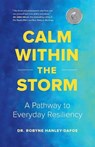 Calm Within the Storm - Robyne Hanley-Dafoe - 9781774586778