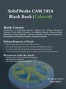 SolidWorks CAM 2024 Black Book - Gaurav Verma ; Matt Weber - 9781774591277