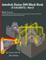 Autodesk Fusion 360 Black Book (V 2.0.18477) Part II - Gaurav Verma ; Matt Weber - 9781774591338