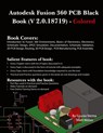 Autodesk Fusion 360 PCB Black Book (V 2.0.18719) - Gaurav Verma ; Matt Weber - 9781774591376