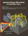 Autodesk Fusion Black Book (V 2.0.21508) Part 2 - Gaurav Verma ; Matt Weber - 9781774591642
