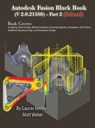 Autodesk Fusion Black Book (V 2.0.21508) Part 2 - Gaurav Verma ; Matt Weber - 9781774591659
