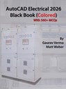 AutoCAD Electrical 2026 Black Book - Gaurav Verma ; Matt Weber - 9781774591710