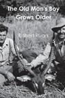 The Old Man's Boy Grows Older - Robert Ruark - 9781774642115