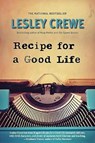 Recipe for a Good Life - Lesley Crewe - 9781774712047