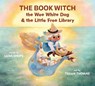 The Book Witch, the Wee White Dog, and the Little Free Library (Pb) - Lana Shupe - 9781774713075