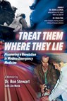 Treat Them Where They Lie: Pioneering a Revolution in Modern Emergency Medicine - Ronald Stewart - 9781774713105