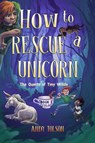 How to Rescue a Unicorn - Andy Tolson - 9781774713792