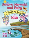 The Unicorn, Mermaid, and Fairy Coloring Book for Kids - Engage Books - 9781774760369