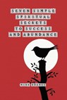 Seven Simple Spiritual Secrets to Success and Abundance - BHANGU,  Mike - 9781774810651