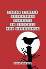 Seven Spiritual Secrets to Success and Abundance - BHANGU,  Mike - 9781774815366
