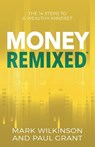 Money Remixed: The 14 Steps to a Wealthy Mindset - Paul Grant - 9781774823187