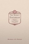 The Weekly Historian - HAYKIN,  Michael A G - 9781774840467