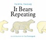 It Bears Repeating - Tanya Tagaq ; Cee Pootoogook - 9781774880555