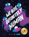 Fang, X: We Are Definitely Human - X. Fang - 9781774882023