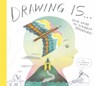 Drawing Is ... - Elizabeth Haidle - 9781774885031