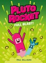Pluto Rocket: Full Blast! (Pluto Rocket #3) - Paul Gilligan - 9781774885437