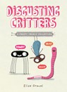 Disgusting Critters: A Creepy Crawly Collection - Elise Gravel - 9781774885796