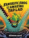 Fantastic Frog and the Amazing Tad Lad - Brandon Reese - 9781774885994