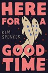 Here for a Good Time - Kim Spencer - 9781774887806