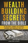 Wealth Building Secrets from the Bible: The Believer's Journey to a Faithful, Generous, and Financially Free Life - Jonathan Geraci - 9781775230908