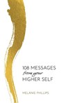 108 Messages From Your Higher Self - Melanie Phillips - 9781775336129