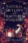 Natural Outlaws and Fractured Sovereignty - S. M. Pearce - 9781775343936