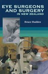 Eye Surgeons And Surgery In New Zealand - Dr. Bruce Hadden - 9781775538066