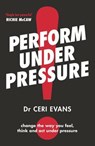 Evans, C: Perform Under Pressure - Ceri Evans - 9781775541387