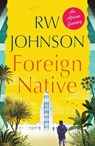 Foreign Native - RW Johnson - 9781776191116