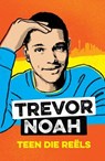 Teen die reëls - Trevor Noah - 9781776251957