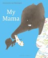 My Mama - Annemarie van Haeringen - 9781776572670